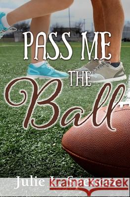 Pass Me the Ball: All's Fair in Love and Sports Series Lisa Rector Julie L. Spencer 9781691300518