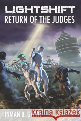 Lightshift: Return of the Judges Inman B. Gwyn 9781691301140