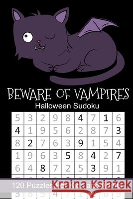 Beware of Vampires Halloween Sudoku: Halloween Themed Puzzles Book Number Solve for Kids and Adults Puzzle Peace 9781691315314