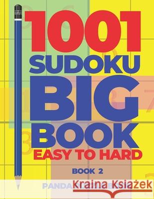 1001 Sudoku Big Book Easy To Hard - Book 2: Brain Games for Adults - Logic Games For Adults Panda Puzzle Book 9781691332281 Independently Published