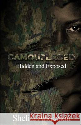 Camouflaged: Hidden and Exposed Shelita M. Anderson 9781691333158