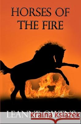 Horses of the Fire Leanne Owens 9781691341719 Independently Published