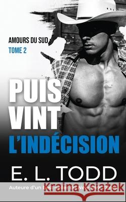 Puis vint l'indécision Todd, E. L. 9781691350926 Independently Published