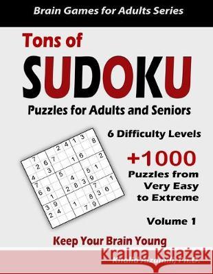 Tons of Sudoku Puzzles for Adults & Seniors: Keep Your Brain Young: : 1008 from Very Easy to Extreme Puzzles Khalid Alzamili 9781691405411 Independently Published