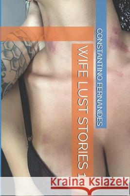 Wife Lust Stories 14 Constantino Fernandes 9781691419524