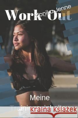 Work-Out, Meine Trainingseinheiten Monika Jenne 9781691422227