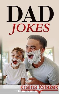 Dad Jokes Chris Black 9781691430123 Independently Published