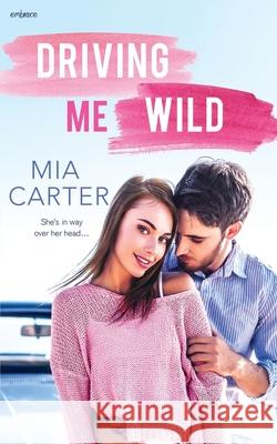 Driving Me Wild Mia Carter 9781691452347 Independently Published