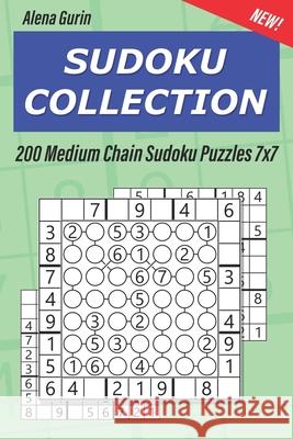 Sudoku Collection: 200 Medium Chain Sudoku Puzzles 7x7 Alena Gurin 9781691452538 Independently Published