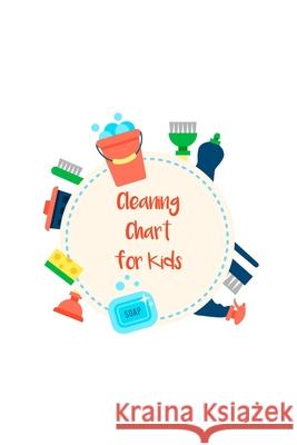 Cleaning Chart for Kids: Daily and Weekly Responsibility Tracker for Children With Coloring Section Nora K. Harrison 9781691456017 Independently Published