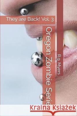 Oregon Zombie Series: They are Back! R. G. Myers 9781691478637 Independently Published