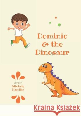 Dominic & the Dinosaur Michele Handlir 9781691479993 Independently Published