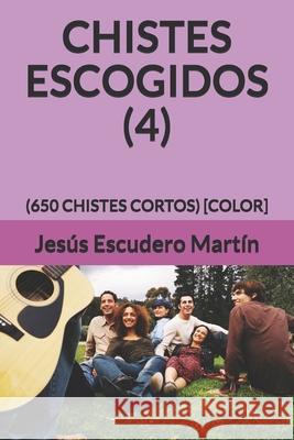 Chistes Escogidos (4): (650 Chistes Cortos) [color] Jesus Escuder 9781691484492 Independently Published
