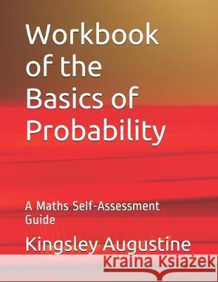 Workbook of the Basics of Probability: A Maths Self-Assessment Guide Kingsley Augustine 9781691490271 Independently Published