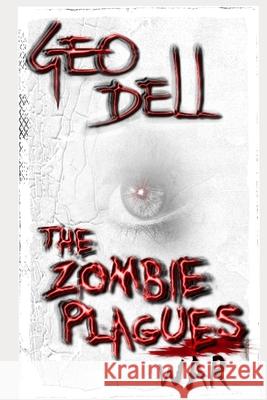 The Zombie Plagues: War Wendell Sweet Geo Dell 9781691501878