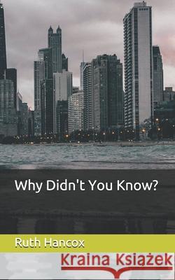 Why Didn't You Know? Ruth Hancox 9781691501892