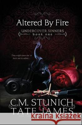 Altered By Fire: A Dark Reverse Harem Romance C. M. Stunich Tate James 9781691532193 Independently Published