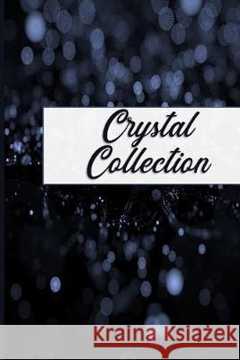 Crystal Collection: Beginners Inventory Tracker and Reference Guide Pretty Simple Journals 9781691548361 Independently Published