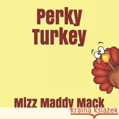 Perky Turkey Maddy Mack 9781691551552 Independently Published