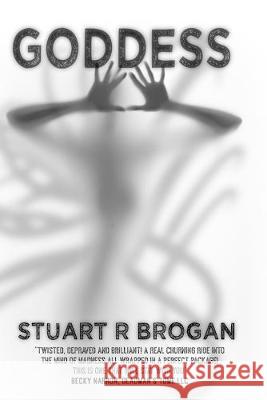 Goddess Stuart R. Brogan 9781691562497 Independently Published