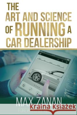 The Art and Science of Running a Car Dealership Ted Ings Max Zanan 9781691591329 Independently Published