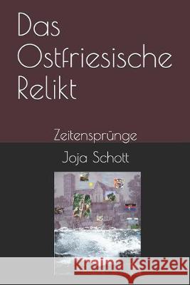 Das Ostfriesische Relikt: Zeitensprünge Schott, Joja 9781691602612