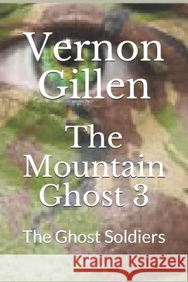The Mountain Ghost 3: The Ghost Soldiers Vernon Gillen 9781691613373