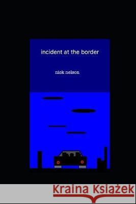 incident at the border Nick Nelson 9781691613977