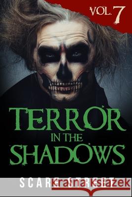 Terror in the Shadows Vol. 7: Horror Short Stories Collection with Scary Ghosts, Paranormal & Supernatural Monsters Ron Ripley Sara Clancy David Longhorn 9781691626984