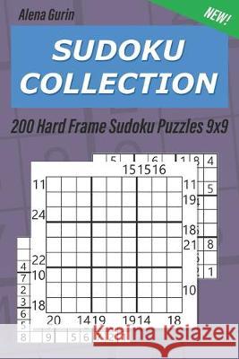 Sudoku Collection: 200 Hard Frame Sudoku Puzzles 9x9 Alena Gurin 9781691643691 Independently Published