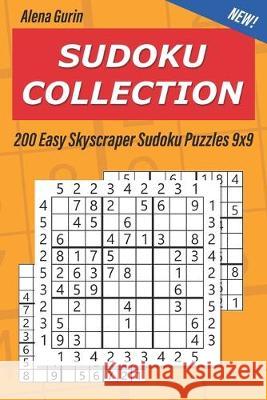 Sudoku Collection: 200 Easy Skyscraper Sudoku Puzzles 9x9 Alena Gurin 9781691645718 Independently Published