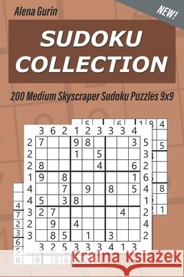 Sudoku Collection: 200 Medium Skyscraper Sudoku Puzzles 9x9 Alena Gurin 9781691647811 Independently Published