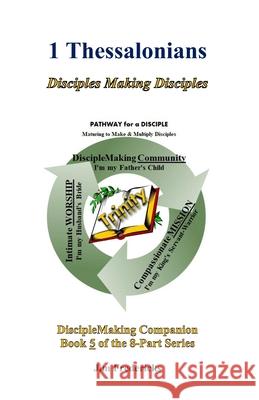 1 Thessalonians: Disciples Making Disciples Jim Fredericks 9781691650446 Independently Published