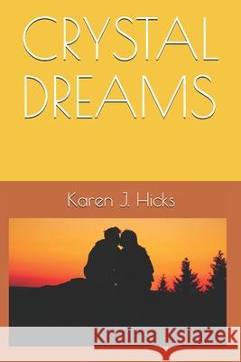 Crystal Dreams Karen J. Hicks 9781691659081