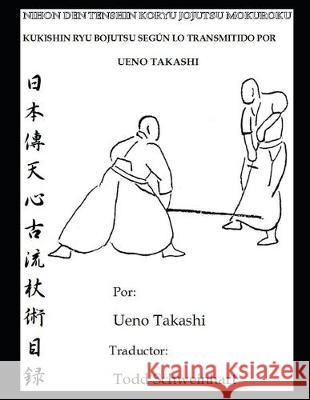 Kukishin Ryu Bojutsu Según lo Transmitido por Ueno Takashi Schweinhart, Todd 9781691672349