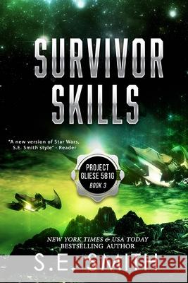 Survivor Skills: Project Gliese 581g Book 3 S. E. Smith 9781691702145 Independently Published