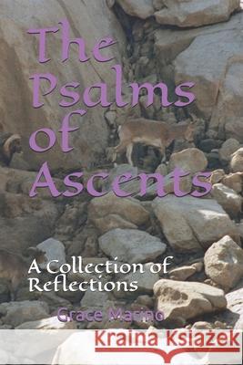 The Psalms of Ascents: A Collection of Reflections Grace Marino 9781691717941 Independently Published