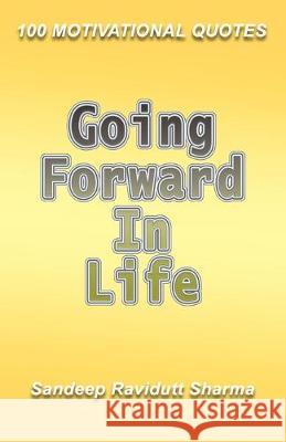 Going Forward in Life: Book of quotes Sandeep Ravidutt Sharma 9781691758272 Independently Published