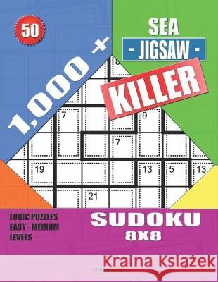 1,000 + Sea jigsaw killer sudoku 8x8: Logic puzzles easy - medium levels Basford Holmes 9781691789610