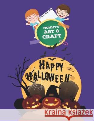 Mommy's Art & Craft: Halloween Coloring Book Samarth Jaiswal Poonam Jaiswal 9781691793280 Independently Published