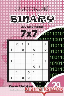 Sudoku Binary - 200 Easy Puzzles 7x7 (Volume 29) Dart Veider 9781691801121