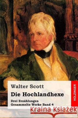 Die Hochlandhexe: Drei Erzählungen Heichen, Walter 9781691826001 Independently Published