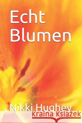 Echt Blumen Nikki Hughey 9781691855964