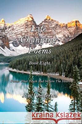 Life Changing Poems: Book Eight Jim Pemberton 9781691865543 Independently Published