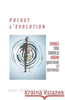 Pocket L'Evolution: Things You Should Know (Questions et Réponses) Rumi Michael Leigh 9781691866861 Independently Published