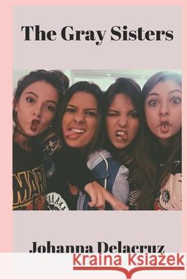 The Gray Sisters Johanna Delacruz 9781691867196 Independently Published