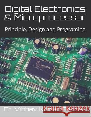 Digital Electronics & Microprocessor: Principle, Design and Programing Sachan 9781691872497 Independently Published