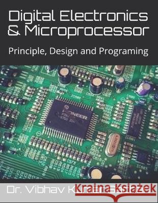 Digital Electronics & Microprocessor: Principle, Design and Programing Sachan 9781691872497