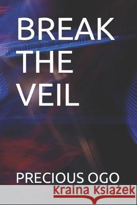 Break the Veil Precious Ogo 9781691877102 Independently Published