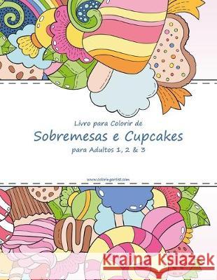 Livro para Colorir de Sobremesas e Cupcakes para Adultos 1, 2 & 3 Nick Snels 9781691882755